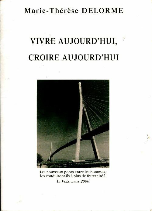 Livrenpoche : Vivre aujourd'hui, croire aujourd'hui - Marie-Thérèse Delorme - Livre