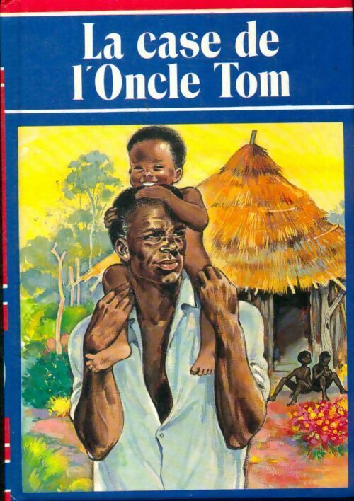 Livrenpoche : La case de l'oncle Tom - Harriet Beecher-Stowe - Livre