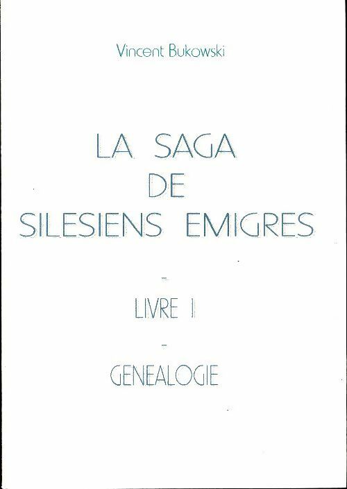 Livrenpoche : La saga de silésiens émigrés Livre I - Vincent Bukowski - Livre
