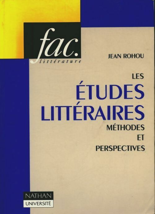 Livrenpoche : Les études littéraires. Méthodes et perspectives - Jean Rohou - Livre