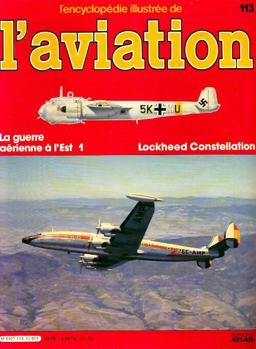 Livrenpoche : L'encyclopédie illustrée de l'aviation n°113 : La guerre aérienne à l'Est 1, Lockheed Constellation - Collectif - Livre