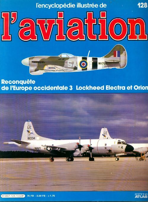 Livrenpoche : L'encyclopédie illustrée de l'aviation n°128 : Reconquête de l'Europe occidentale 3, Lockheed Electra et Orion - Collectif - Livre
