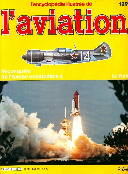 Livrenpoche : L'encyclopédie illustrée de l'aviation n°129 : Reconquête de l'Europe occidentale 4, Le Fury - Collectif - Livre