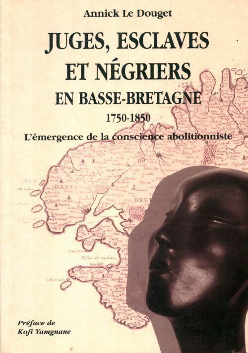 Livrenpoche : Juges, esclaves et négriers en basse-bretagne 1750-1850. L'émergence de la conscience abolitionniste - Annick Le Douget - Livre