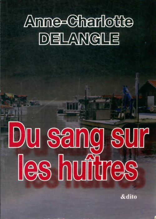 Du sang sur les huîtres - Anne-Charlo Delangle - Livre