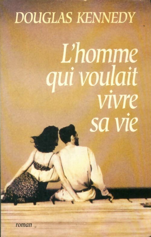 Livrenpoche : L'homme qui voulait vivre sa vie - Douglas Kennedy - Livre