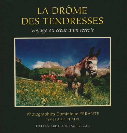 Livrenpoche : La Drôme des tendresses - voyage au coeur d'un terroir - Alain Chatre - Livre