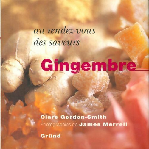 Livrenpoche : Au rendez-vous des saveurs : Gingembre - Clare Gordon Smith - Livre