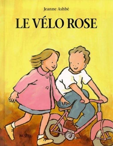 Livrenpoche : Le vélo rose - Jeanne Ashbé - Livre