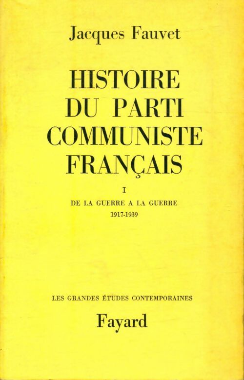 Livrenpoche : Histoire du parti communiste français Tome I : De la guerre à la guerre 1917-1939 - Jacques Fauvet - Livre