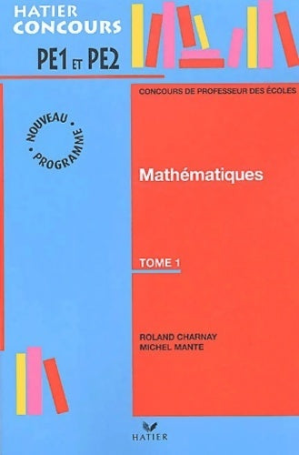 Livrenpoche : Concours de professeur des écoles : Mathématiques Tome I - Roland Charnay - Livre