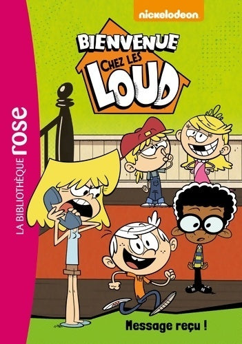 Livrenpoche : Bienvenue chez les Loud Tome II : Message reçu ! - Nickelodeon - Livre