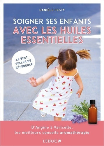 Soigner ses enfants avec les huiles essentielles - Danièle Festy - Livre