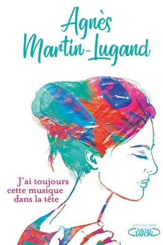 J'ai toujours cette musique dans la tête - Agnès Martin-Lugand - Livre