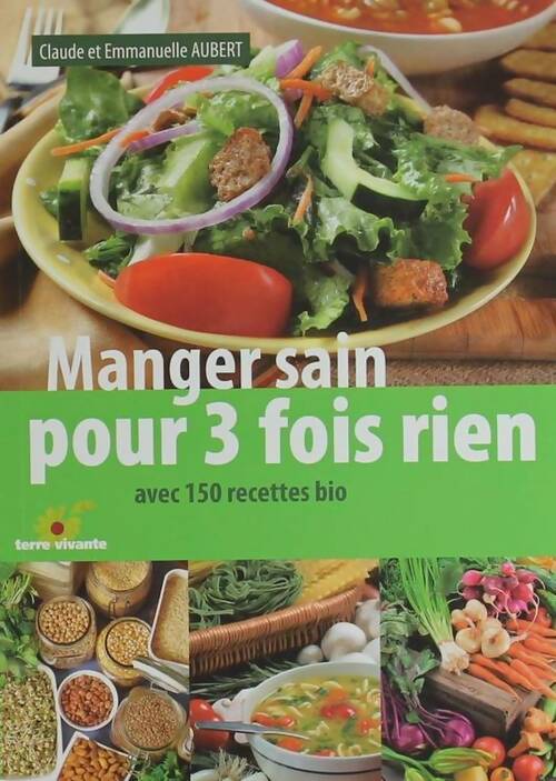 Livrenpoche : Manger sain pour 3 fois rien - Claude Aubert, Emmanuelle Aubert - Livre