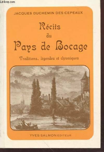 Livrenpoche : Récits du pays de bocage. Traditions, légendes et chroniques - J Duchemin Des Cepeaux - Livre