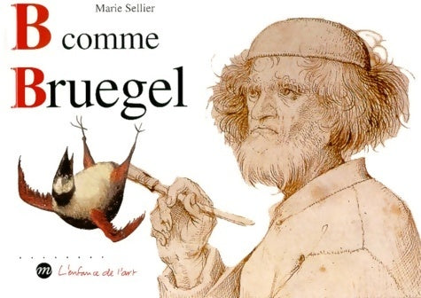 Livrenpoche : B comme Bruegel - Marie Sellier - Livre
