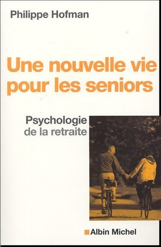 Livrenpoche : Une nouvelle vie pour les seniors. Psychologie de la retraite - Philippe Hofman - Livre