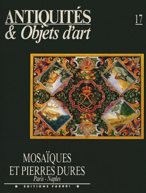 Livrenpoche : Antiquités & objets d'art n°17 : Mosaïques et pierres dures : Paris, Naples - Collectif - Livre