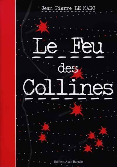 Livrenpoche : Le feu des collines - Jean-Pierre Le Marc - Livre