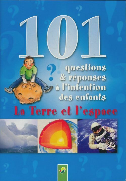 Livrenpoche : 101 questions et réponses à l'intention des enfants : La Terre et l'espace - Collectif - Livre