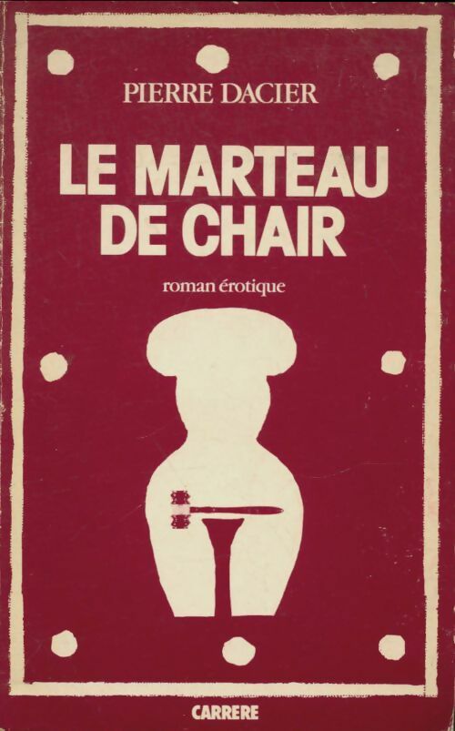 Livrenpoche : Le marteau de chair - Pierre Dacier - Livre