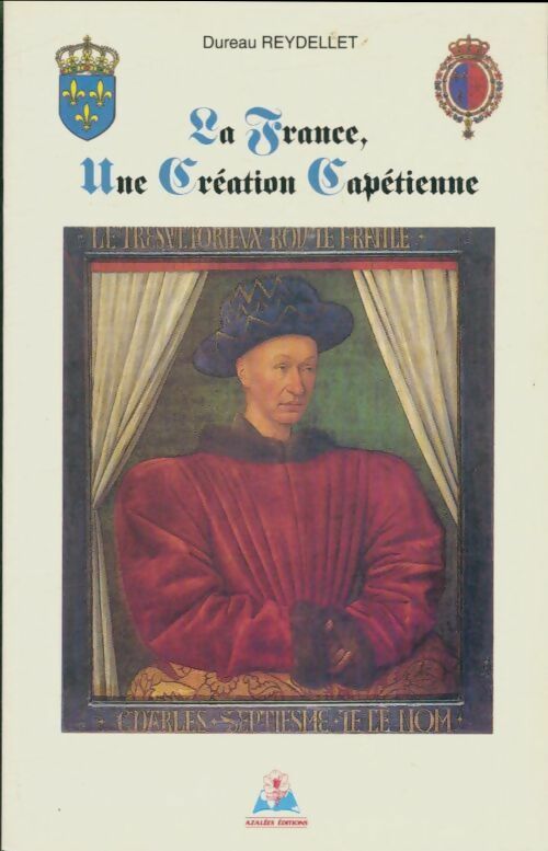 Livrenpoche : La France, une création capétienne - Dureau Reydellet - Livre