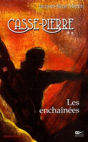 Livrenpoche : Casse-Pierre Tome II : Les enchaînées - Jacques-René Martin - Livre