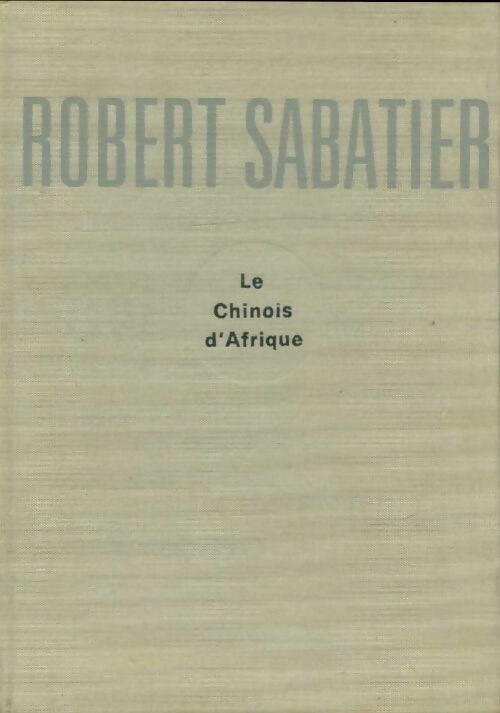 Livrenpoche : Le chinois d'Afrique - Robert Sabatier - Livre