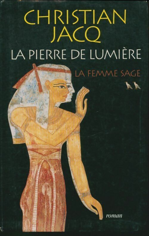 Livrenpoche : La pierre de lumière Tome II : La femme sage - Christian Jacq - Livre