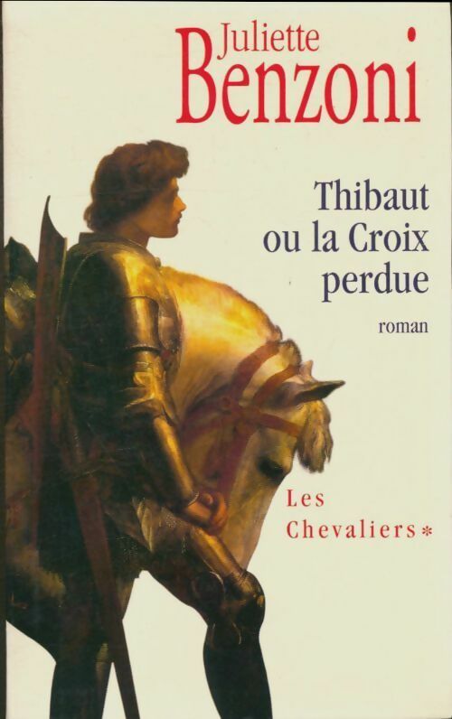 Livrenpoche : Les chevaliers Tome I : Thibaut ou la croix perdue - Juliette Benzoni - Livre