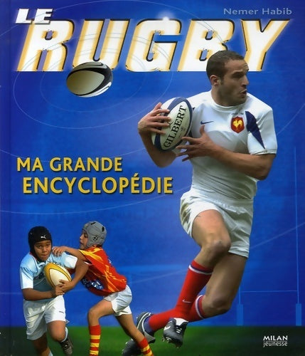 Livrenpoche : Le Rugby. Ma grande encyclopédie - Nemer Habib - Livre