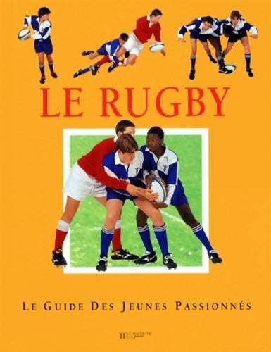 Livrenpoche : Guide du jeune passionné : Le rugby - Andrew Mcquillan - Livre