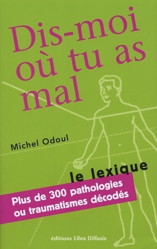 Dis-moi où tu as mal : Le lexique - Michel Odoul - Livre