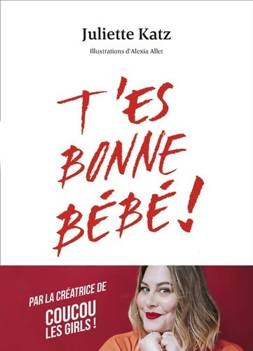 Livrenpoche : T'es bonne bébé ! - Juliette Katz - Livre