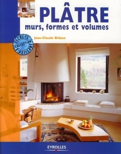 Livrenpoche : Plâtre: murs, formes et volumes - Jean-Claude Bidaux - Livre