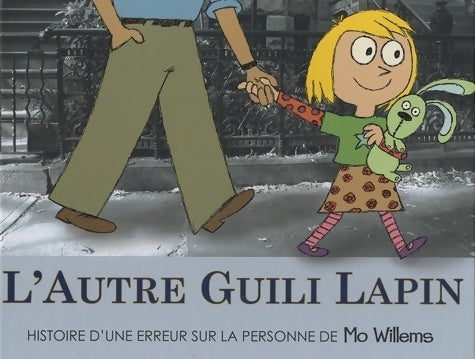 L'autre Guili Lapin : Histoire d'une erreur sur la personne - Mo Willems - Livre