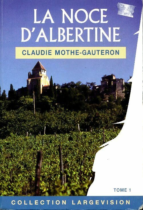 Livrenpoche : La noce d'Albertine Tome I - Claudie Mothe-Gauteron - Livre