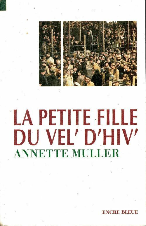 Livrenpoche : La petite fille du Vel' d'Hiv' - Annette Muller - Livre