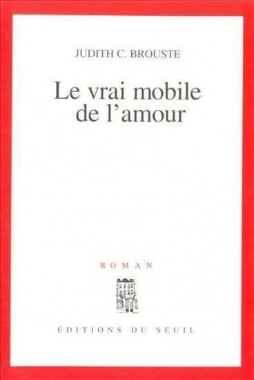 Livrenpoche : Le vrai mobile de l'amour - Judith C. Brouste - Livre