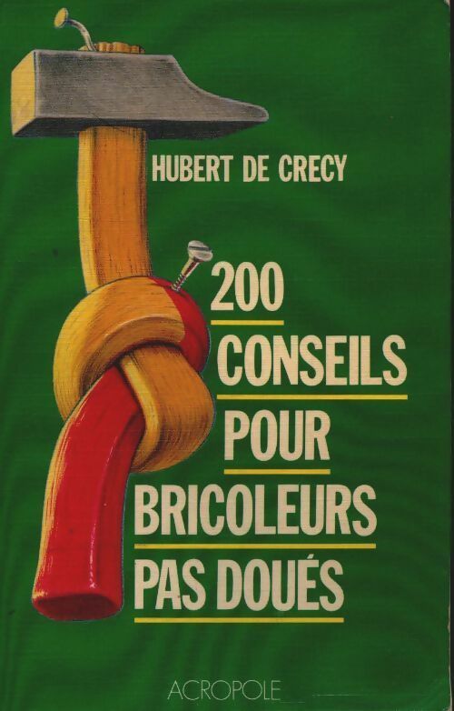 Livrenpoche : 200 conseils pour bricoleurs pas doués - Hubert Crecy - Livre