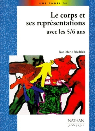 Livrenpoche : Le corps et ses representations avec les 5/6 ans - Jean-marie Friedrich - Livre