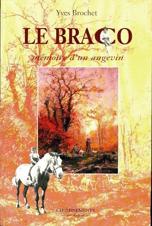 Le Braco. Mémoire d'un angevin - Yves Brochet - Livre
