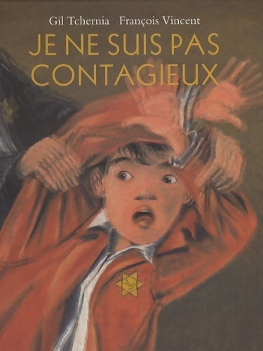 Livrenpoche : Je ne suis pas contagieux. Un enfant juif prisonnier dans le camp de Drancy - Gil Tchernia - Livre