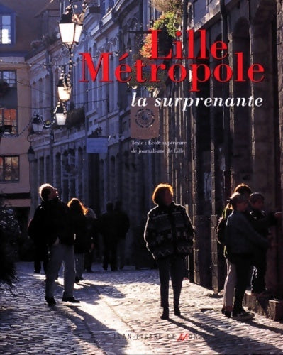 Livrenpoche : Lille métropole : La surprenante - école Supérieure De Journalisme De Lille - Livre