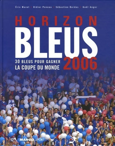 Livrenpoche : Horizon bleus football 2006 - Eric Mazet - Livre