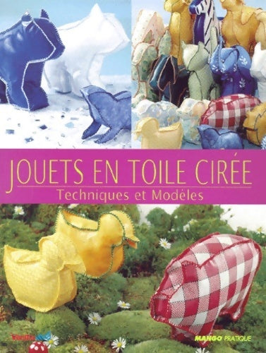 Jouets en toile cirée - Renée Méry - Livre