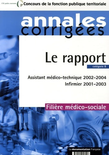 Livrenpoche : Le rapport : Assistant médico-technique 2002-2004 infirmier 2001-2003. Filière médico-sociale - catégorie b - Olivier Bellégo - Livre