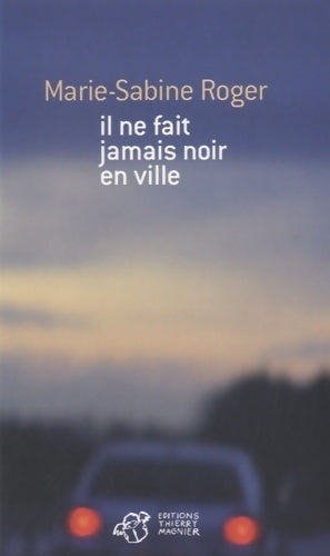 Il ne fait jamais noir en ville - Marie-Sabine Roger - Livre
