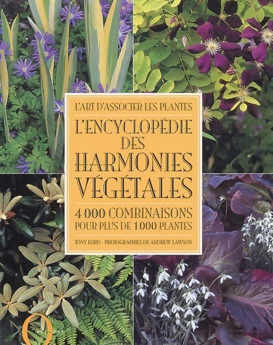 Livrenpoche : L'art d'associer les plantes : L'encyclopédie des harmonies végétales : 4000 combinaisons pour plus de 1000 plantes - Tony Lord - Livre